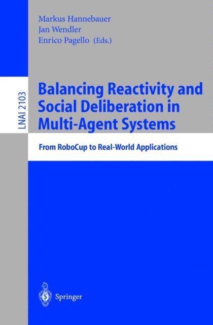 Enrico Pagello, Jan Wendler, Markus Hannebauer - Balancing Reactivity and Social Deliberation in Multi-Agent Systems, E-bok