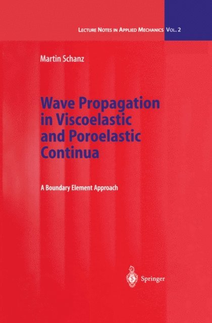 Martin Schanz - Wave Propagation in Viscoelastic and Poroelastic Continua, E-bok