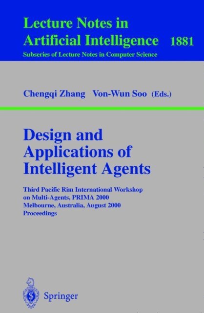 Von-Wun Soo, Chengqui Zhang - Design and Applications of Intelligent Agents, E-bok