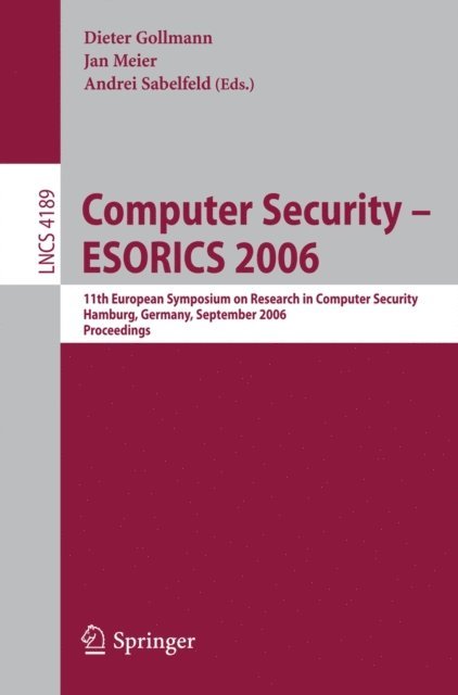 Andrei Sabelfeld, Jan Meier, Dieter Gollmann, Eugene Asarin - Computer Security - ESORICS 2006, E-bok