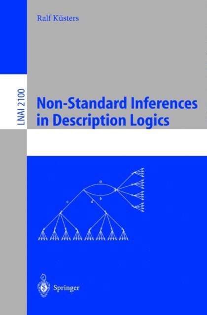 Ralf Kusters - Non-Standard Inferences in Description Logics, E-bok