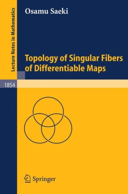 Osamu Saeki - Topology of Singular Fibers of Differentiable Maps, E-bok