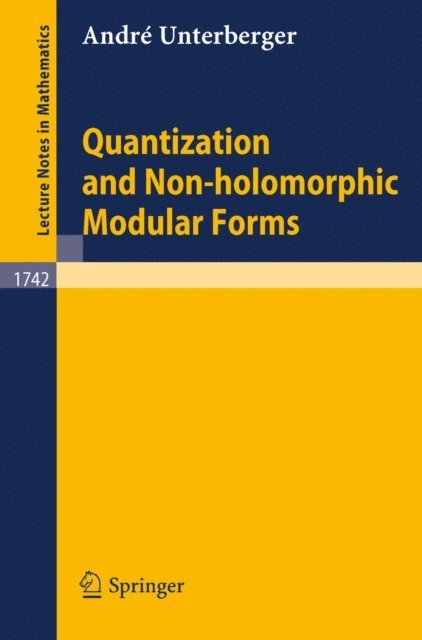 Andre Unterberger - Quantization and Non-holomorphic Modular Forms, E-bok