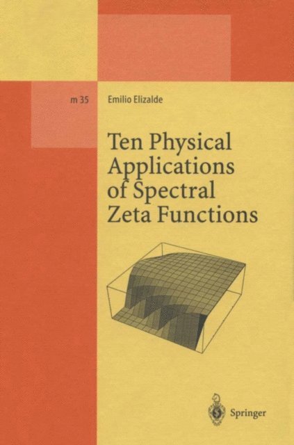 Emilio Elizalde - Ten Physical Applications of Spectral Zeta Functions, E-bok