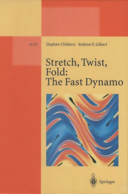 Andrew D. Gilbert, Stephen Childress - Stretch, Twist, Fold: The Fast Dynamo, E-bok