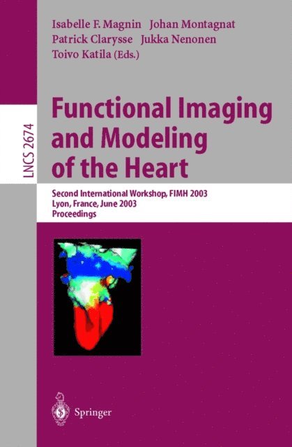 Toivo Katila, Jukka Nenonen, Patrick Clarysse, Johan Montagnat, Isabelle E. Magnin - Functional Imaging and Modeling of the Heart, E-bok
