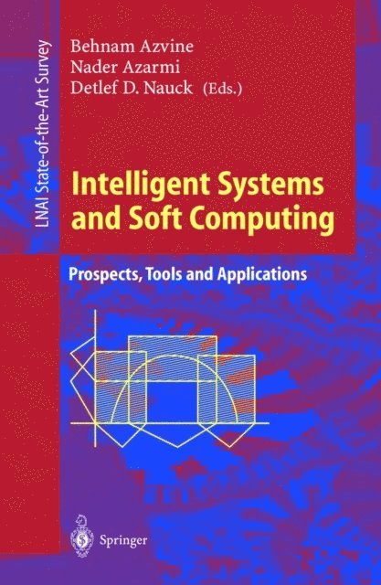 Detlef D. Nauck, Nader Azarmi, Behnam Azvine - Intelligent Systems and Soft Computing, E-bok
