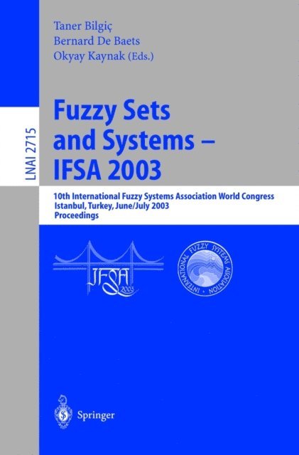 Okays Kaynak, Bernard De Baets, Taner Bilgic - Fuzzy Sets and Systems - IFSA 2003, E-bok