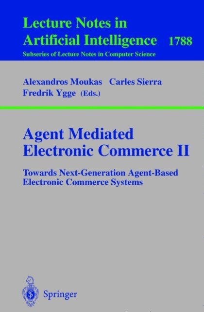 Fredrik Ygge, Carles Sierra, Alexandros Moukas - Agent Mediated Electronic Commerce II, E-bok