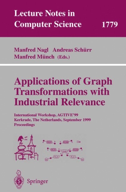 Manfred Munch, Andreas Schurr, Manfred Nagl - Applications of Graph Transformations with Industrial Relevance, E-bok