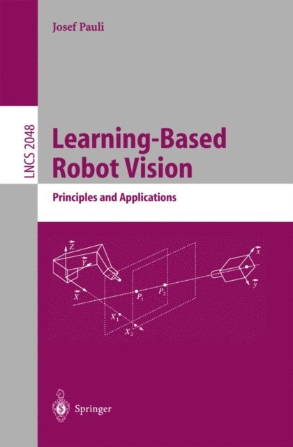 Josef Pauli - Learning-Based Robot Vision, E-bok