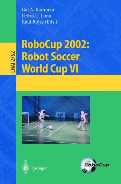 Raul Rojas, Pedro U. Lima, Gal A. Kaminka - RoboCup 2002: Robot Soccer World Cup VI, E-bok