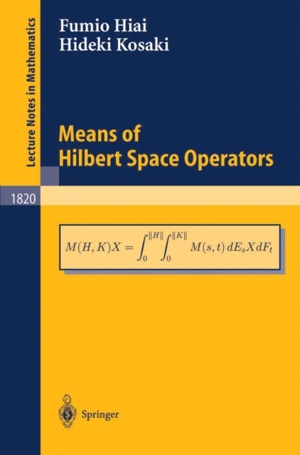 Hideki Kosaki, Fumio Hiai - Means of Hilbert Space Operators, E-bok