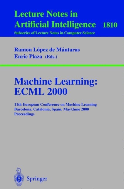 Enric Plaza, Ramon Lopez de Mantaras - Machine Learning: ECML 2000, E-bok