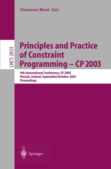 Francesca Rossi - Principles and Practice of Constraint Programming - CP 2003, E-bok