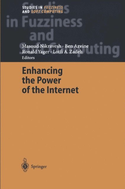 Lofti A. Zadeh, Ronald R. Yager, Ben Azvine, Masoud Nikravesh - Enhancing the Power of the Internet, E-bok