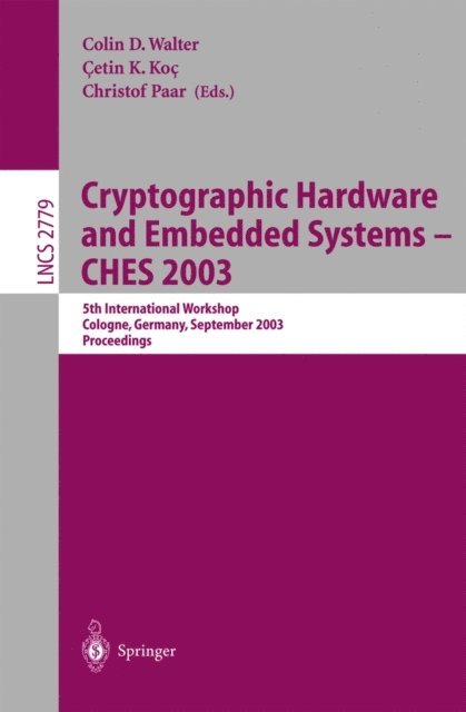 Christof Paar, Cetin K. Koc, Colin D. Walter - Cryptographic Hardware and Embedded Systems -- CHES 2003, E-bok