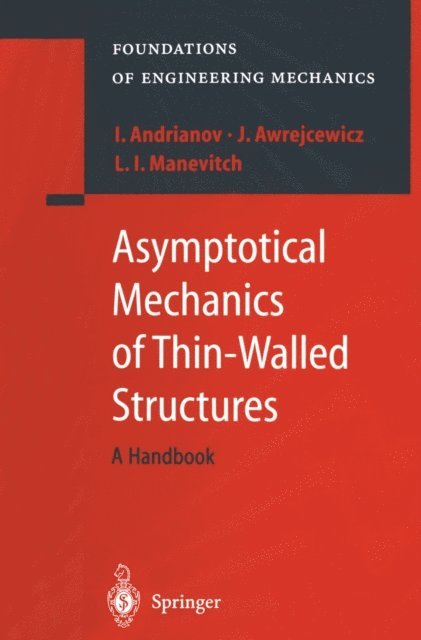 Leonid I. Manevitch, Jan Awrejcewicz, Igor V. Andrianov - Asymptotical Mechanics of Thin-Walled Structures, E-bok