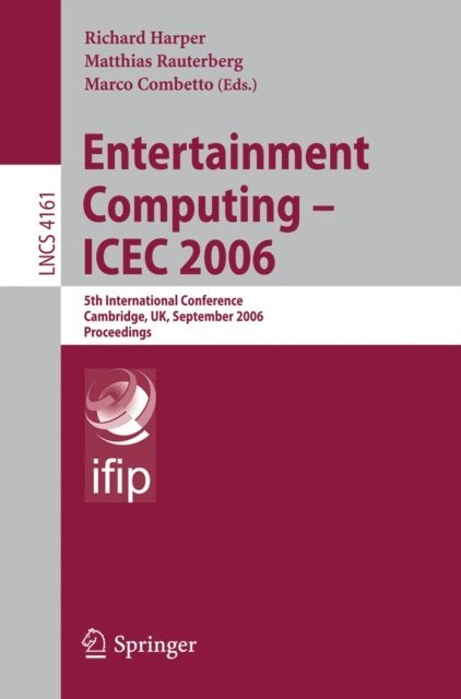 Marco Combetto, Matthias Rauterberg - Entertainment Computing - ICEC 2006, E-bok