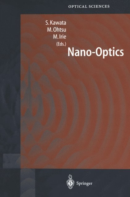 Masahiro Irie, Motoichi Ohtsu, Satoshi Kawata - Nano-Optics, E-bok