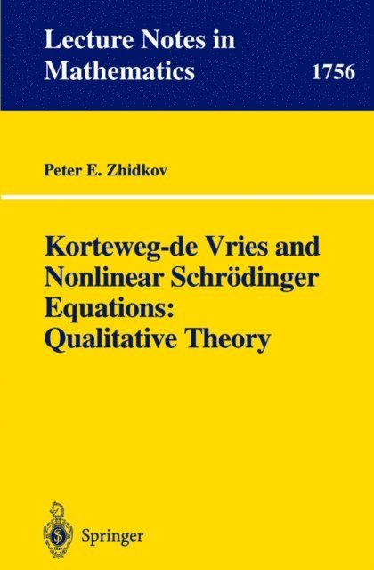 Peter E. Zhidkov - Korteweg-de Vries and Nonlinear Schrodinger Equations: Qualitative Theory, E-bok