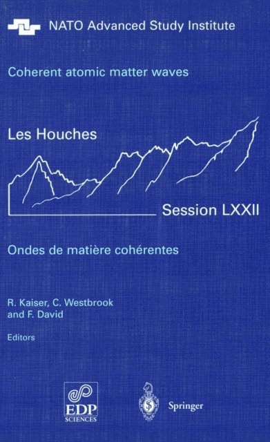 F. David, C. Westbrook, R. Kaiser - Coherent atomic matter waves - Ondes de matiere coherentes, E-bok