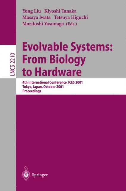 Moritoshi Yasunaga, Tetsuya Higuchi, Masaya Iwata, Kiyoshi Tanaka - Evolvable Systems: From Biology to Hardware, E-bok