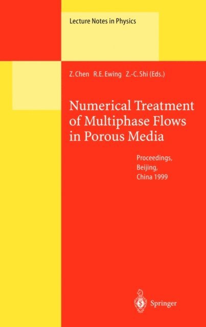 Zhong-Ci Shi, Richard E. Ewing, Zhangxin Chen - Numerical Treatment of Multiphase Flows in Porous Media, E-bok