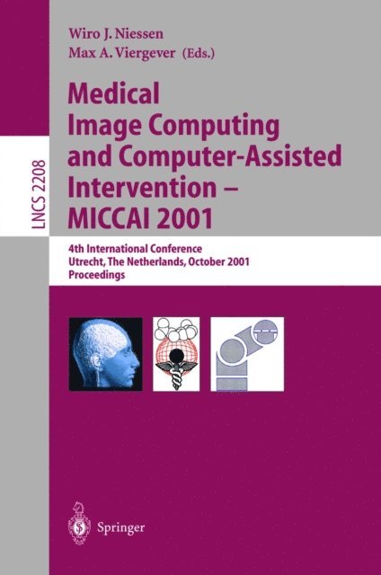 Max A. Viergever, Wiro J. Niessen - Medical Image Computing and Computer-Assisted Intervention - MICCAI 2001, E-bok