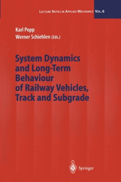 Werner Schiehlen, Karl Popp - System Dynamics and Long-Term Behaviour of Railway Vehicles, Track and Subgrade, E-bok