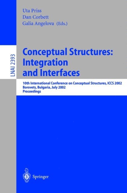 Galia Angelova, Dan Corbett, Uta Priss - Conceptual Structures: Integration and Interfaces, E-bok