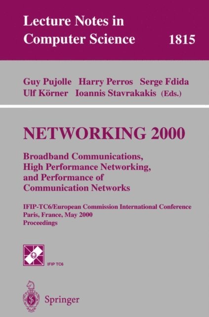 Ioannis Stavrakakis, Ulf Korner, Serge Fdida, Harry Perros, Guy Pujolle - NETWORKING 2000. Broadband Communications, High Performance Networking, and Performance of Communication Networks, E-bok