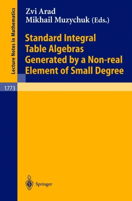 Mikhail Muzychuk, Zvi Arad - Standard Integral Table Algebras Generated by a Non-real Element of Small Degree, E-bok