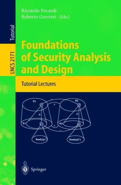 Roberto Gorrieri, Riccardo Focardi - Foundations of Security Analysis and Design, E-bok