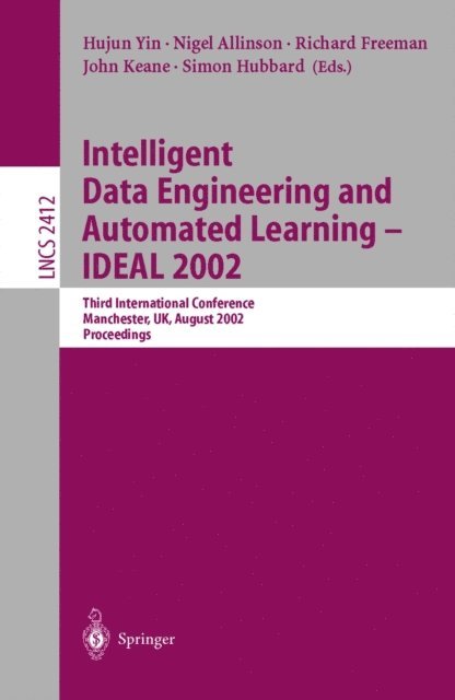 Simon Hubbard, John Keane, Richard Freeman, Nigel Allinson, Hujun Yin - Intelligent Data Engineering and Automated Learning - IDEAL 2002, E-bok