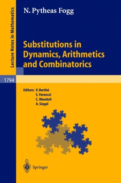 N. Pytheas Fogg, Anne Siegel, Christian Mauduit, Sebastien Ferenczi, Valerie Berthe - Substitutions in Dynamics, Arithmetics and Combinatorics, E-bok