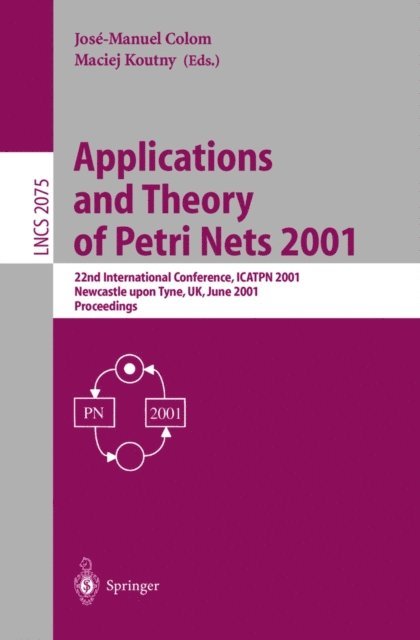 Maciej Koutny, Jose-Manuel Colom - Applications and Theory of Petri Nets 2001, E-bok