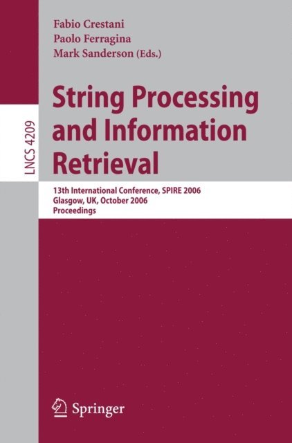 Mark Sanderson, Paolo Ferragina, Fabio Crestani - String Processing and Information Retrieval, E-bok