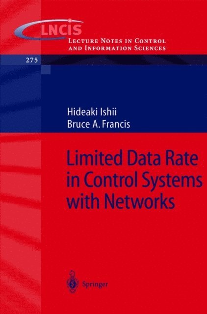Bruce A. Francis, Hideaki Ishii - Limited Data Rate in Control Systems with Networks, E-bok