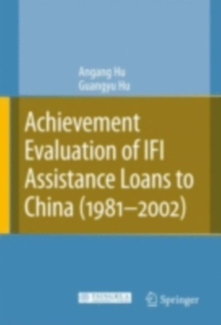 Guangyu Hu, Angang Hu - Achievement Evaluation of IFI Assistance Loans to China (1981-2002), E-bok