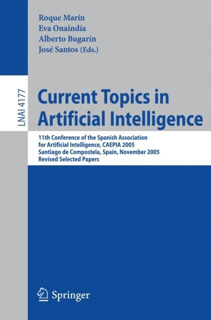 Jose Santos, Alberto Bugarin, Eva Onaindia, Roque Marin - Current Topics in Artificial Intelligence, E-bok