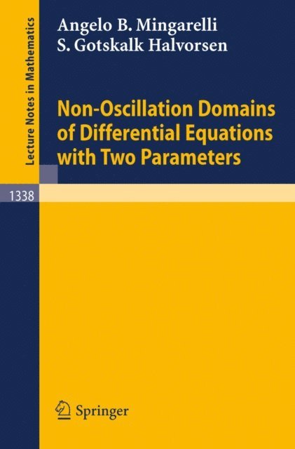 S. Gotskalk Halvorsen, Angelo B. Mingarelli - Non-Oscillation Domains of Differential Equations with Two Parameters, E-bok