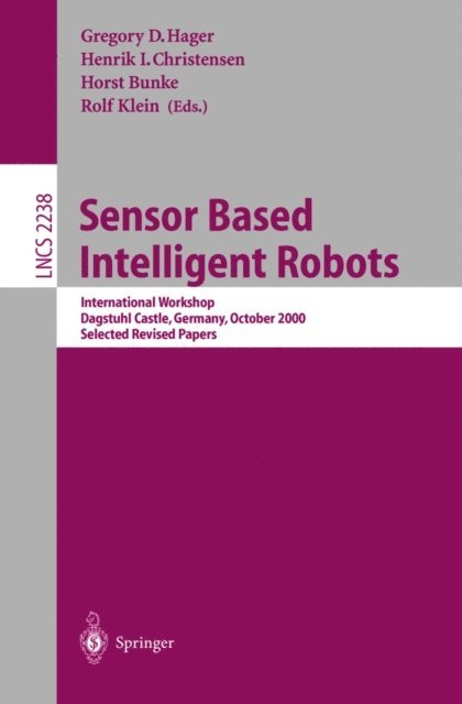 Rolf Klein, Horst Bunke, Henrik I. Christensen, Gregory D. Hager - Sensor Based Intelligent Robots, E-bok