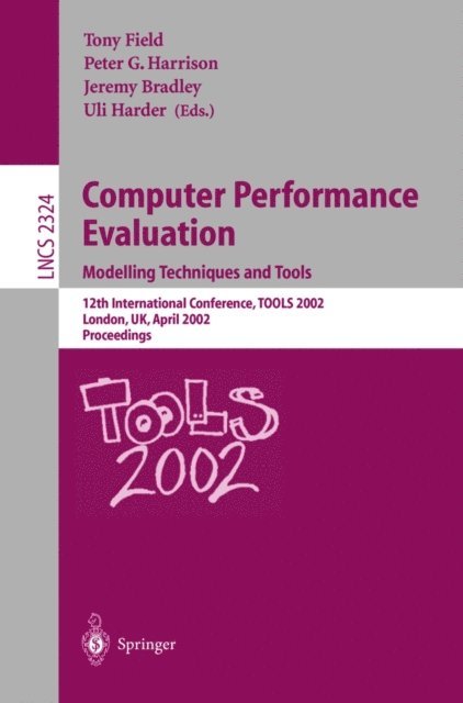 Uli Harder, Jeremy Bradley, Peter G. Harrison, Tony Field - Computer Performance Evaluation: Modelling Techniques and Tools, E-bok