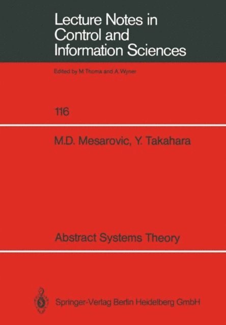 Yasuhiko Takahara, Mihailo D. Mesarovic - Abstract Systems Theory, E-bok