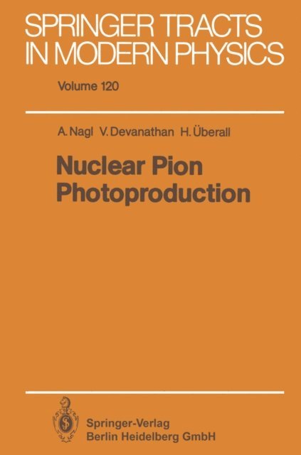 Herbert Uberall, Varadarajan Devanathan, Anton Nagl - Nuclear Pion Photoproduction, E-bok
