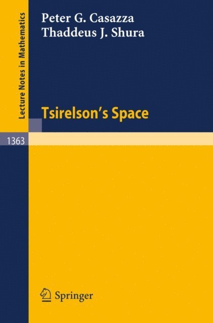 Thaddeus J. Shura, Peter G. Casazza - Tsirelson's Space, E-bok