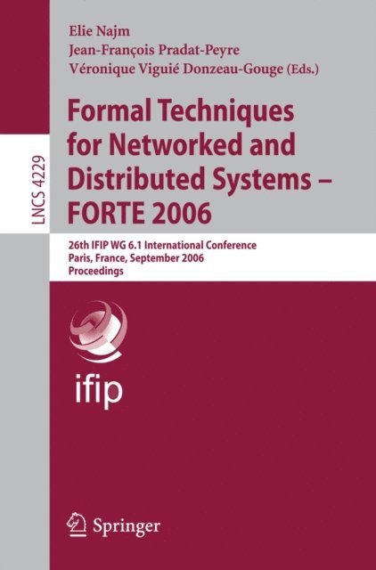 Veronique Viguie Donzeau-Gouge, Jean-Francois Pradat-Peyre, Elie Najm - Formal Techniques for Networked and Distributed Systems - FORTE 2006, E-bok