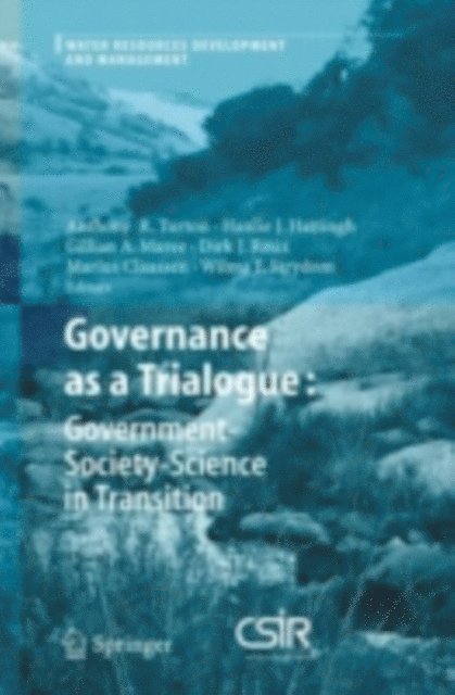 Wilma F. Strydom, Marius Claassen, Dirk J. Roux, Gillian A. Maree, Johanna Hanlie Hattingh, Anthony R. Turton - Governance as a Trialogue: Government-Society-Science in Transition, E-bok