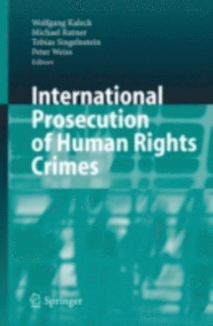 Peter Weiss, Tobias Singelnstein, Michael Ratner, Wolfgang Kaleck - International Prosecution of Human Rights Crimes, E-bok